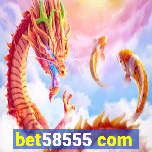 bet58555 com